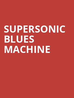 Supersonic Blues Machine at O2 Shepherds Bush Empire